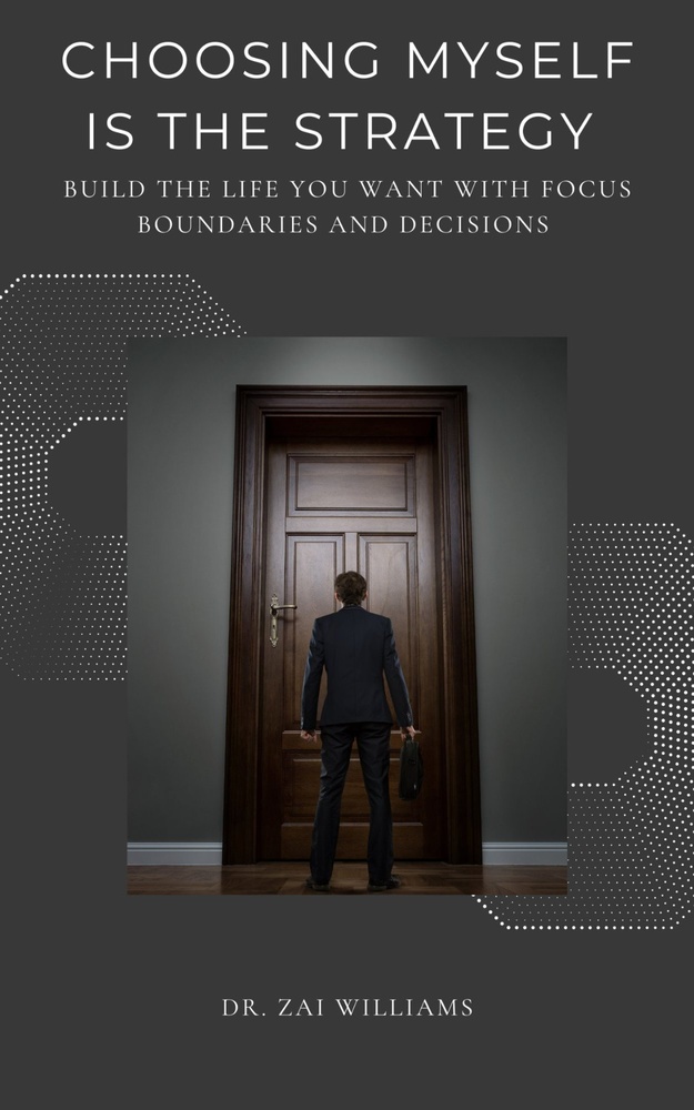 Choosing Myself Is The Strategy by Dr. Zai Williams. Book cover.